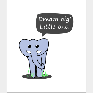 Dream big little one - Elephant Posters and Art